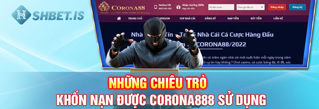 Biến Cực Căng - Corona888 Chiếm Đoạt Hàng Tỷ Đồng Từ Hội Viên 1 Những chiêu trò khốn nạn được Corona888 sử dụng