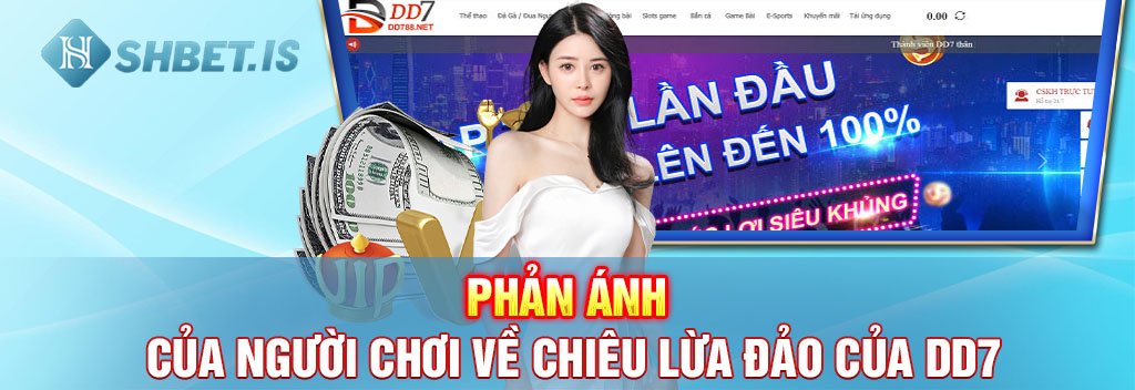 Nhà cái DD7 lừa đảo, quỵt tiền bet thủ bằng thủ đoạn tinh vi 1 Phản ánh của người chơi về chiêu lừa đảo của DD7