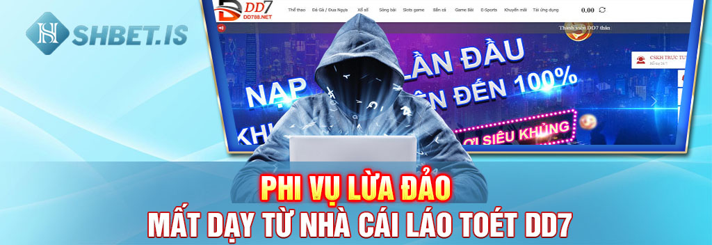 Nhà cái DD7 lừa đảo, quỵt tiền bet thủ bằng thủ đoạn tinh vi 2 Phi vụ lừa đảo mất dạy từ nhà cái láo toét DD7