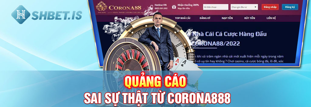 Biến Cực Căng - Corona888 Chiếm Đoạt Hàng Tỷ Đồng Từ Hội Viên 3 Quảng cáo sai sự thật từ corona888