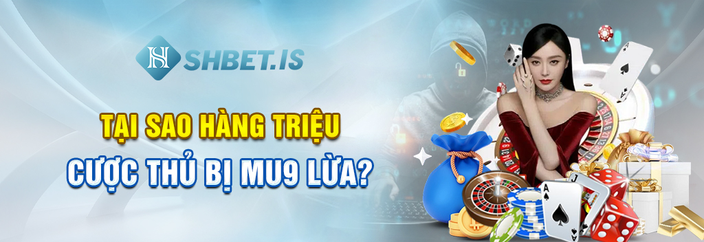 MU9 Nổi Tiếng Với 5 Chiêu Trò Lừa Đảo Hàng Triệu Cược Thủ 1 Tại sao hàng triệu cược thủ bị MU9 lừa?