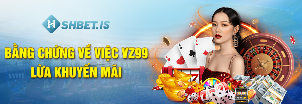 VZ99 - Nhà Cái Với Những Chiêu Trò Lừa Đảo 3 Bằng chứng về việc VZ99 lừa khuyến mãi