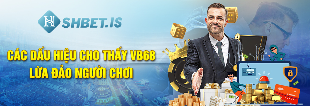 Hàng Ngàn Người Chơi Bị Lừa Đảo, Nhà Cái Vb68 Dính Phốt 2 Các dấu hiệu cho thấy VB68 lừa đảo người chơi