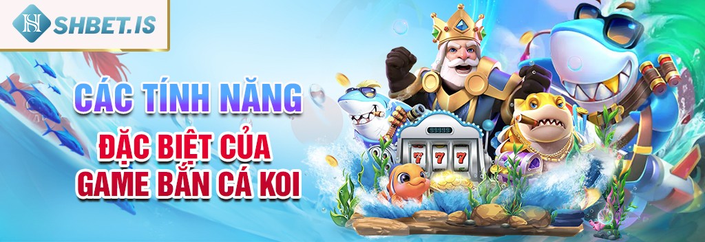 Bắn cá Koi online - Khám phá thế giới đại dương rộng lớn 2 Các tính năng đặc biệt của game bắn cá Koi