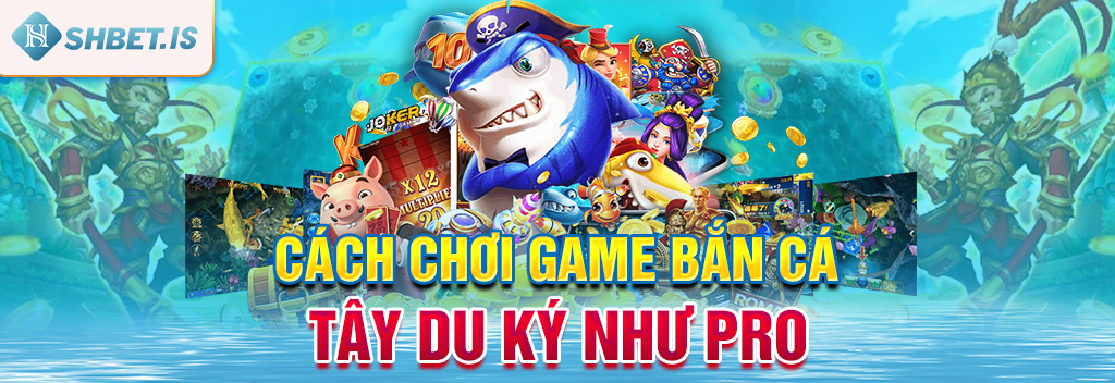 Game Bắn Cá Tây Du Ký - Hình Ảnh Quen Thuộc Lối Chơi Mới Lạ 2 Cách chơi game Bắn Cá Tây Du Ký như Pro