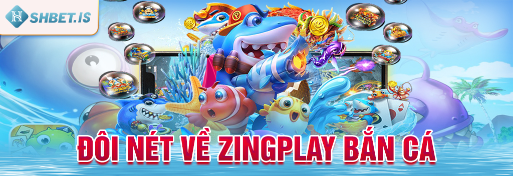 Cách tải và chơi Zingplay Bắn Cá online siêu hấp dẫn 1 Đôi nét về ZingPlay Bắn cá