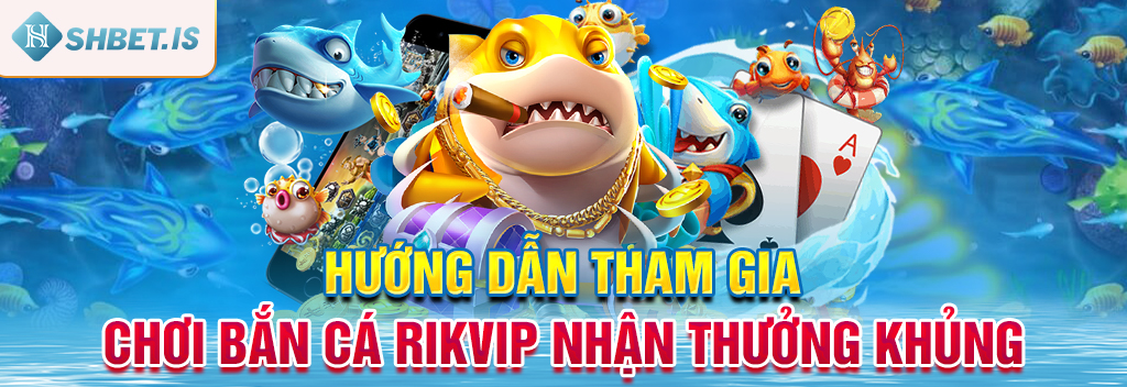 Bắn Cá Rikvip Nhận Thưởng Khủng - Thông Tin Chính Thức 3 Hướng dẫn tham gia chơi bắn cá Rikvip nhận thưởng khủng