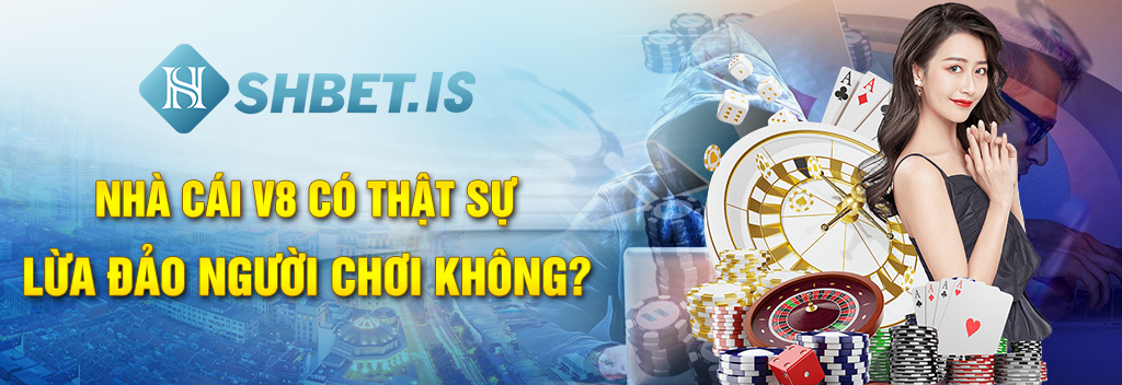 Tin Cực Hot: Nhà Cái V8 Lừa Gạt Ăn Tiền Người Chơi 1 Nhà cái V8 có thật sự lừa đảo người chơi không?