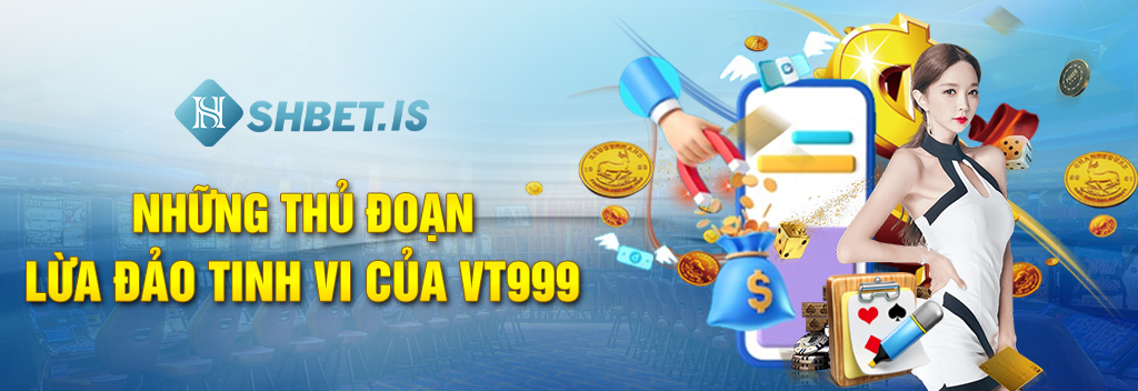 VT999 Nhà Cái Lừa Đảo Khách Hàng Với Những Thủ Đoạn Tinh Vi 2 Những thủ đoạn lừa đảo tinh vi của VT999