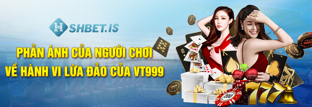 VT999 Nhà Cái Lừa Đảo Khách Hàng Với Những Thủ Đoạn Tinh Vi 1 Phản ánh của người chơi về hành vi lừa đảo của VT999