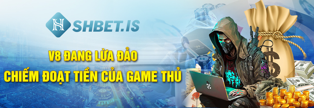 Tin Cực Hot: Nhà Cái V8 Lừa Gạt Ăn Tiền Người Chơi 2 V8 đang lừa đảo chiếm đoạt tiền của game thủ