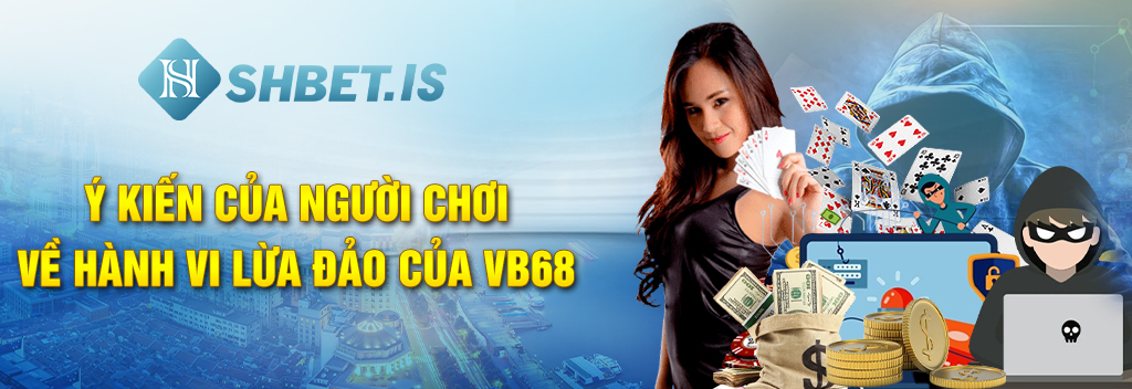 Hàng Ngàn Người Chơi Bị Lừa Đảo, Nhà Cái Vb68 Dính Phốt 3 Ý kiến của người chơi về hành vi lừa đảo của VB68