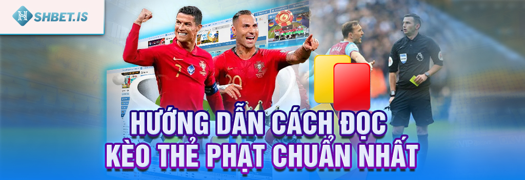 Hướng dẫn cách chơi kèo thẻ phạt cá cược trực tuyến SHBET.COM 2 Hướng dẫn cách đọc kèo thẻ phạt chuẩn nhất