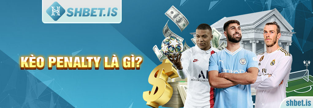 Kèo Penalty Là Gì - Kinh Nghiệm Bắt Kèo Chuẩn Không Cần Chỉnh 1 Kèo penalty là gì?