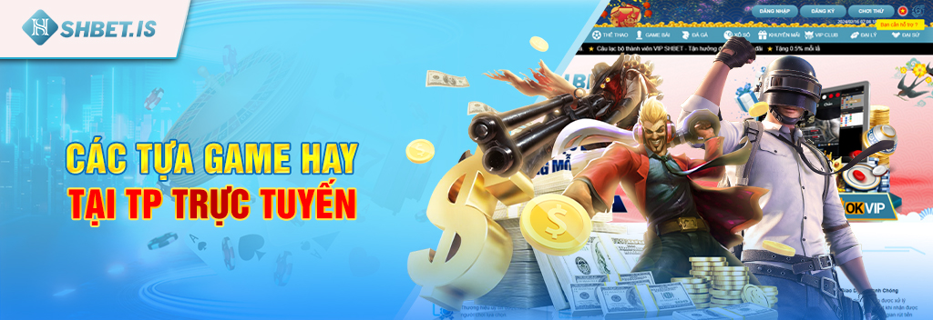 TP Trực Tuyến SHBET - Sảnh game uy tín chất lượng nhất 2024 2 Các tựa game hay tại TP trực tuyến