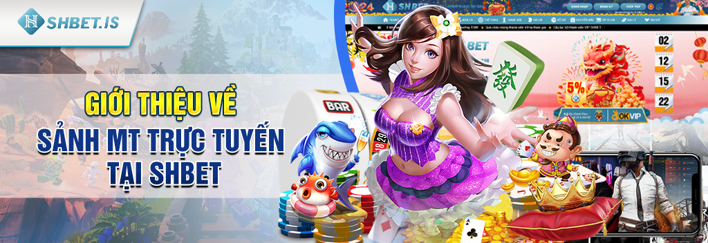 Sảnh MT Trực Tuyến - Điểm đến hàng đầu cho những tân thủ 1 Giới thiệu về sảnh MT Trực Tuyến tại SHBET