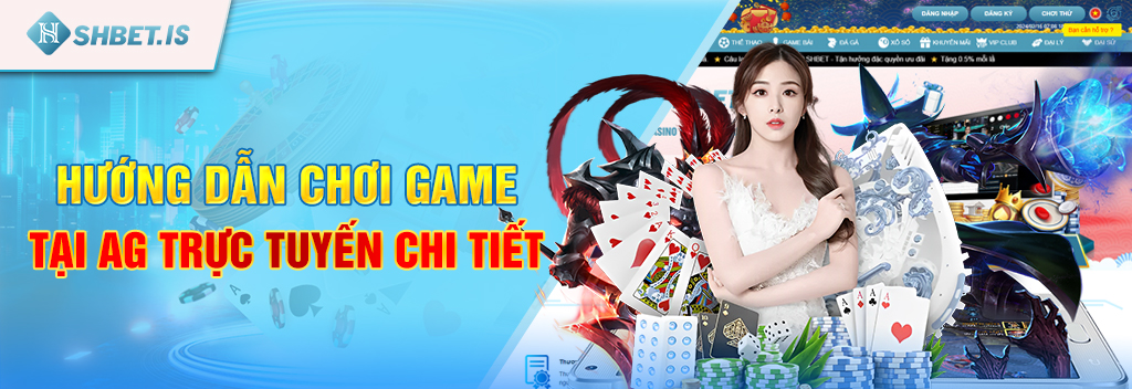 Ag Trực Tuyến - Sảnh Game Đẳng Cấp Nhất Mọi Thời Đại 3 Hướng dẫn chơi game tại AG trực tuyến chi tiết
