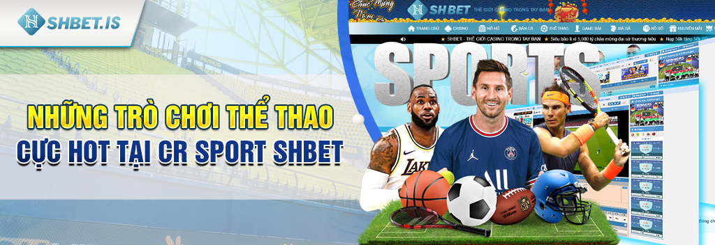 CR Thể Thao-Sảnh game cược hot nhất tại nhà cái SHBET.COM 3 Những trò chơi thể thao cực hot tại CR Sport SHBET