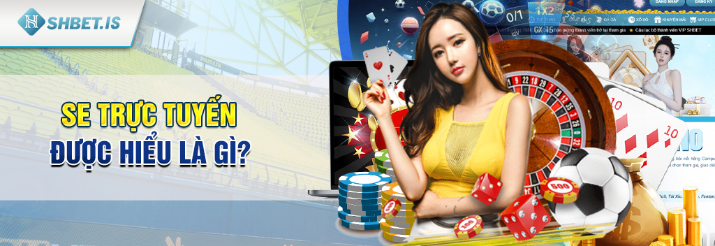 SE Trực Tuyến - Cổng game dành cho các tín đồ cá cược 1 SE Trực Tuyến được hiểu là gì?