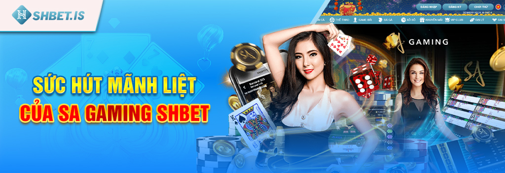 Sa Trực Tuyến Đẳng Cấp Tạo Nên Tên Tuổi Của Casino Shbet 2 Sức hút mãnh liệt của SA Gaming Shbet
