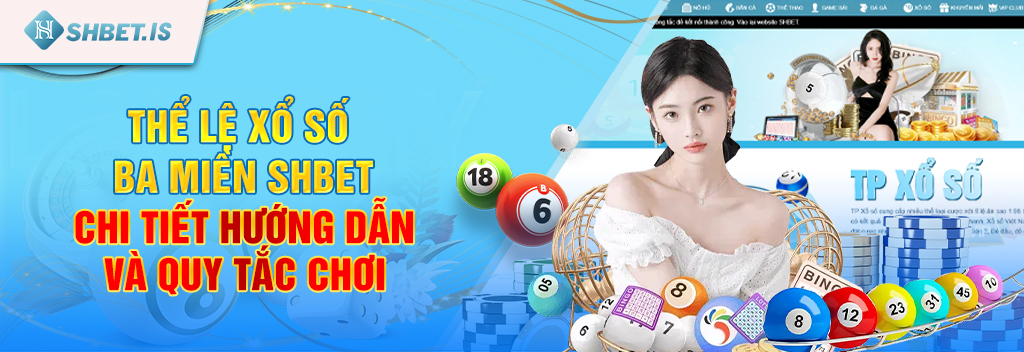 Xổ số ba miền SHBET - Đánh bại may mắn với tỷ lệ thắng lớn 3 Thể lệ xổ số ba miền SHBET - chi tiết hướng dẫn và quy tắc chơi