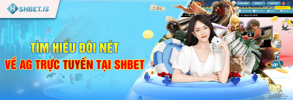 Ag Trực Tuyến - Sảnh Game Đẳng Cấp Nhất Mọi Thời Đại 1 Tìm hiểu đôi nét về AG trực tuyến tại Shbet
