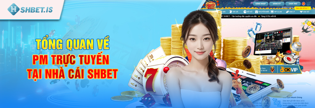 PM Trực Tuyến - Sảnh game hot nhất tại nhà cái uy tín SHBET 1 Tổng quan về PM trực tuyến tại nhà cái SHBET